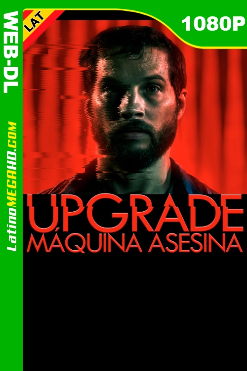 Upgrade: Máquina asesina (2018) Latino HD DSNP WEB-DL 1080P