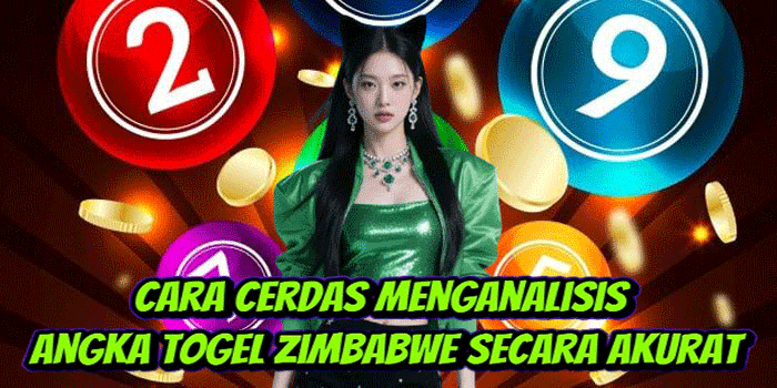 Cara Cerdas Menganalisis Angka Togel Zimbabwe Secara Akurat