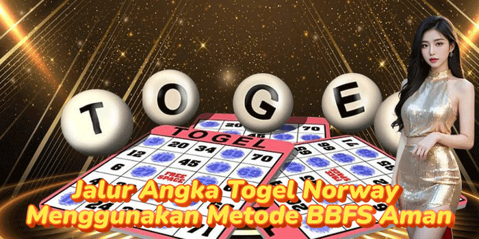 Jalur Angka Togel Norway Menggunakan Metode BBFS Aman