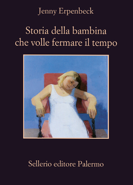 Jenny Erpenbeck – Storia della bambina che volle fermare il tempo (2020)