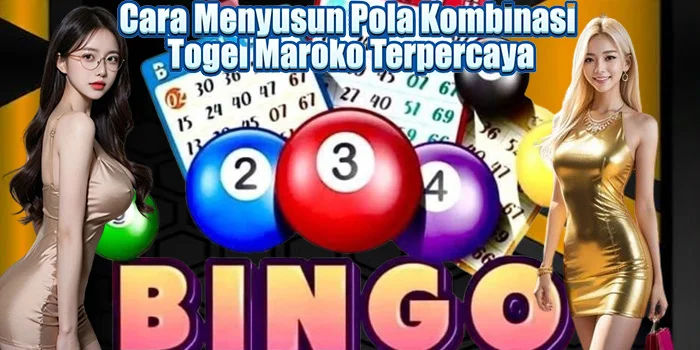 Cara Menyusun Pola Kombinasi Togel Maroko Terpercaya
