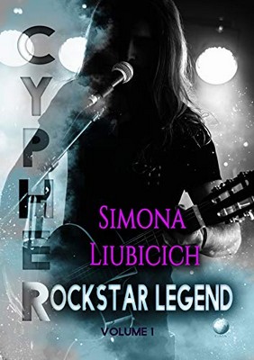 Simona Liubicich - Rockstar Legend Saga Vol. 1. Cypher (2019)