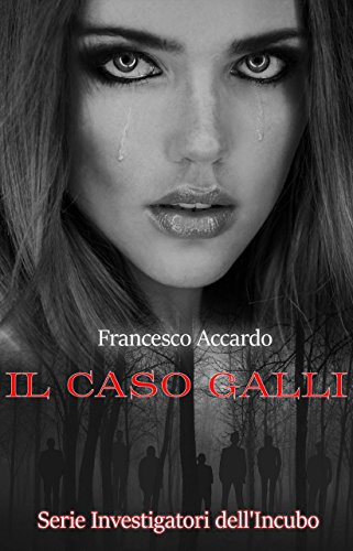 Francesco Accardo - Investigatori dell'Incubo Vol. 1 - Il caso Galli (2016)