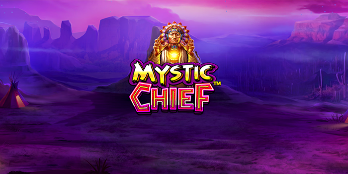 Tips Ampuh Bermain Slot Mystic Chief Supaya Bisa Menang Jackpot