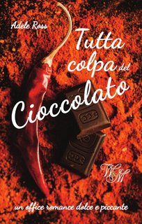 Adele Ross - Tutta colpa di.... Vol. 5. Tutta colpa del Cioccolato (2024)
