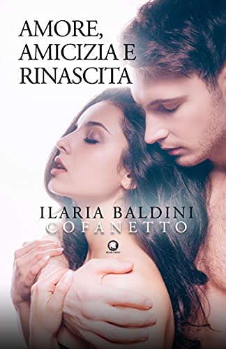 Ilaria Baldini – Amore, amicizia e rinascita. Cofanetto (2021) Ilaria Baldini – Amore, amicizia e rinascita. Cofanetto (2021)