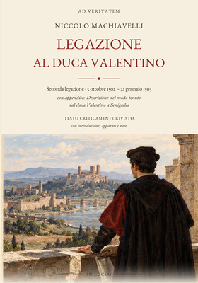 Niccolò Machiavelli - Legazione al duca Valentino (2026)