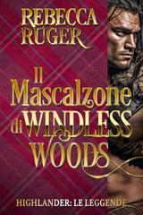 Rebecca Ruger – Highlander. Le Leggende Vol. 5. Il Mascalzone di Windless Woods (2025)