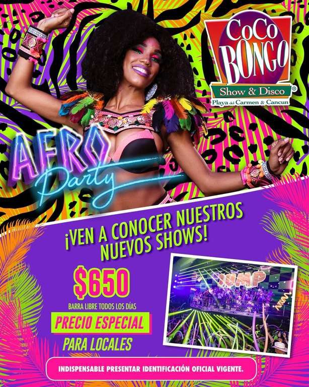 Coco Bongo Cancún y Playa del Carmen, precio especial para Locales 
