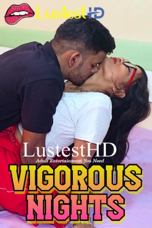 Vigorous Nights (2025) Hindi Uncut Short Films | 1080p | 720p | 480p | WEB-DL | Download | Watch Online