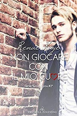 Renae Kaye - Loving you Vol. 2. Non giocare con il mio cuore (2019)