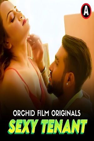 Sexy Tenant (2023) OrchidFilms Hindi Short Film Uncensored