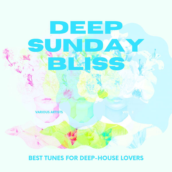 VA   Deep Sunday Bliss (Best Tunes For Deep House Lovers) Vol. 2 (2021)