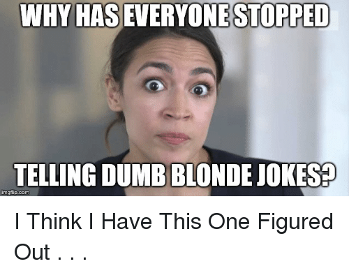 Last one here (Humor) before I go on a weeklong trip No-blonde-jokes