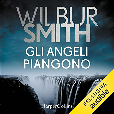 Wilbur Smith - Gli angeli piangono (2022) (mp3 - 128 kbps)