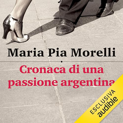 Maria Pia Morelli - Cronaca di una passione argentina (2024) (mp3 - 128 kbps)