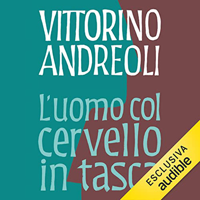 Vittorino Andreoli - L'uomo col cervello in tasca꞉ Come la rivoluzione digitale sta cambiando i nostri comportamenti (2022) (mp3 - 128 kbps)