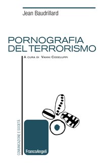 Jean Baudrillard - Pornografia del terrorismo (2017)