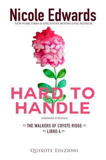 Nicole Edwards - The Walkers of Coyote Ridge Serie Vol. 4. Hard to handle (2024)