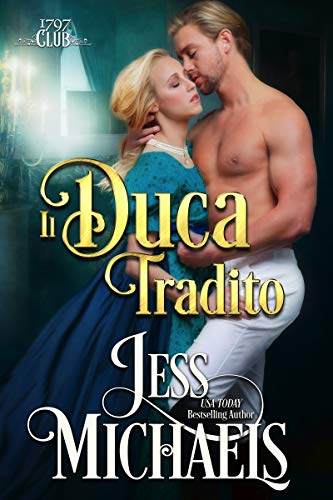 Jess Michaels - Il duca tradito (Il Club Del 1797 Vol. 3) (2021)