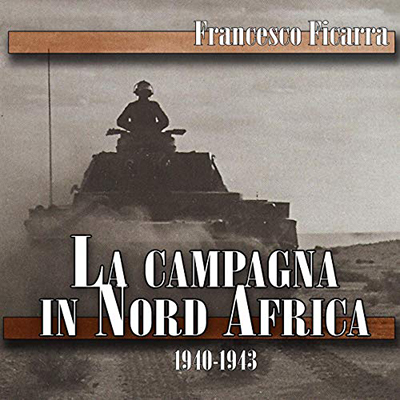 Francesco Ficarra - La campagna in Nord Africa 1940-1943 (2018) (mp3 - 128 kbps)