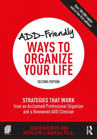 ADD-Friendly Ways to Organize Your Life: Strategies that Work from an Acclaimed Professional Orga...