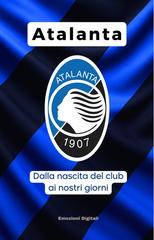 Vibrazioni Digitali - Atalanta: dalla nascita del club ai nostri giorni (2026)