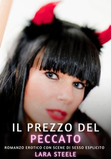 Lara Steele - Il prezzo del peccato. Romanzo Erotico Vietato ai Minori di 18 Anni (2024)