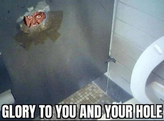 glory to you and your hole