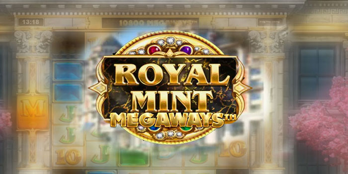 Panduan Tarik Maxwin Dengan Flat Bet Di Slot Royal Mint Megaways