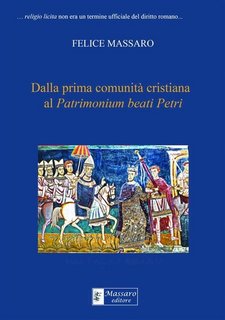 Felice Massaro - Dalla prima comunità cristiana al Patrimonium beati Petri (2023)