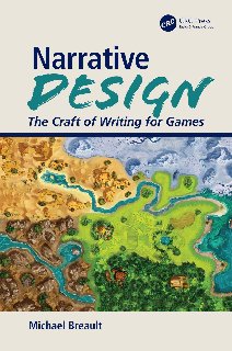 Narrative Design The Craft of Writing for Games