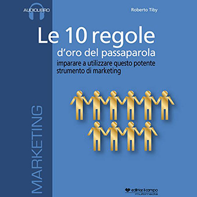 Roberto Tiby - Le 10 regole d'oro del passaparola (2011) (mp3 - 128 kbps)