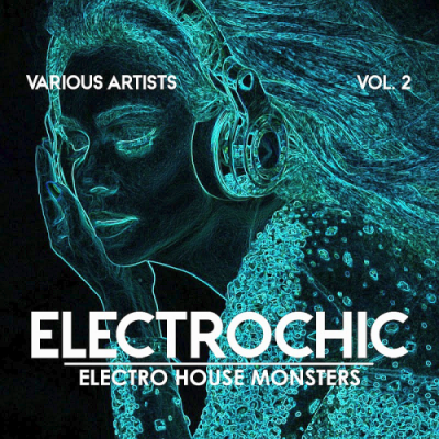 VA - Electrochic (Electro House Monsters) Vol. 2 (2019)