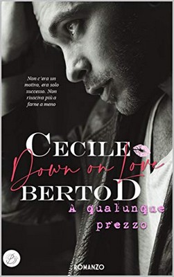 Cecile Bertod - Down on love. A qualunque prezzo (2020)