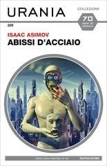Isaac Asimov – Abissi d’acciaio (2022)