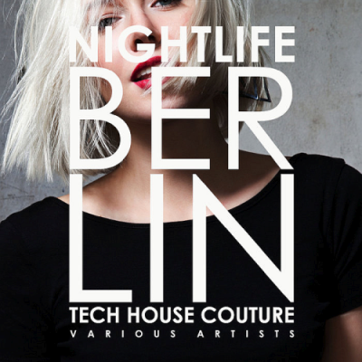 ec43b4f1 2774 40ae b64d ecfa4acfa215 - VA - Nightlife Berlin (Tech House Couture) (2019)