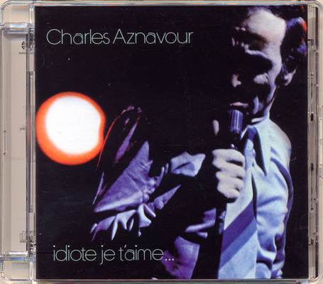 Charles Aznavour - Idiote Je T'Aime... (1972) [2004, Remastered, Hi-Res SACD Rip]