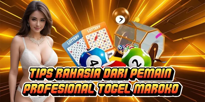 Tips Rahasia dari Pemain Profesional Togel Maroko