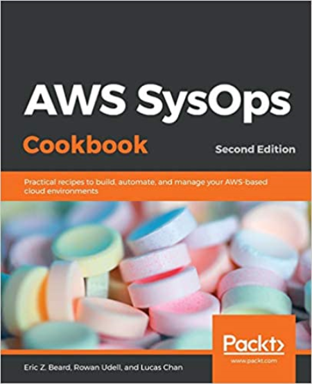 AWS SysOps Cookbook: Practical recipes to build, automate, and manage your AWS-based cloud environments, 2nd Ed (True PDF, MOBI)