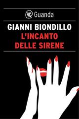 Gianni Biondillo – L’incanto delle sirene (2015)