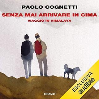 Paolo Cognetti - Senza mai arrivare in cima (2018) .mp3 - 64 kbps