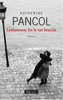 Katherine Pancol - Lentamente fra le tue braccia (2012)