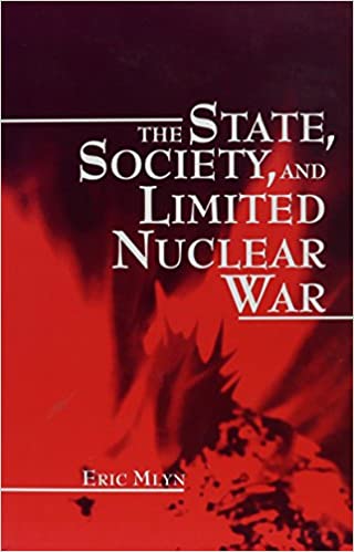 The State, Society, and Limited Nuclear War The State, Society, and Limited Nuclear War