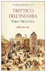 Pablo Montoya – Trittico dell’infamia (2015)