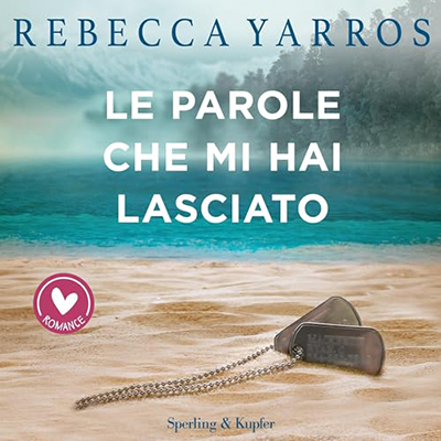 Rebecca Yarros - Le parole che mi hai lasciato (2024) (mp3 - 128 kbps)