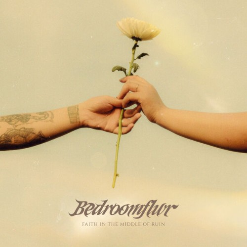 Bedroomflwr - Faith in the Middle of Ruin (2026)