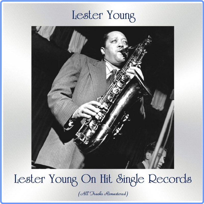 Lester Young - Lester Young On Hit Single Records (All Brani Remastered) (Album, Hit Singles Records, 2021) FLAC LossLess