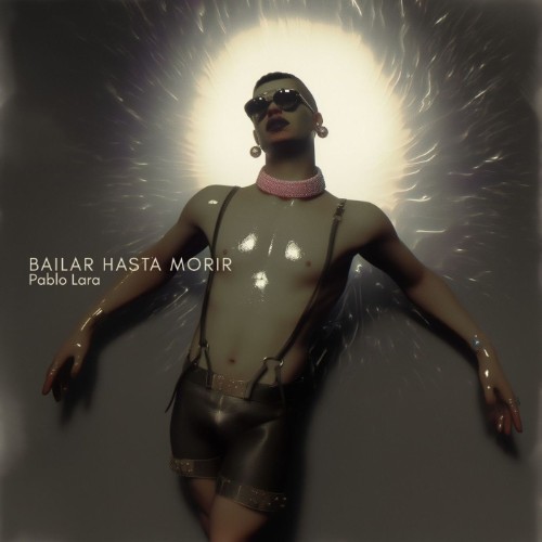 Pablo Lara - Bailar Hasta Morir (2026)