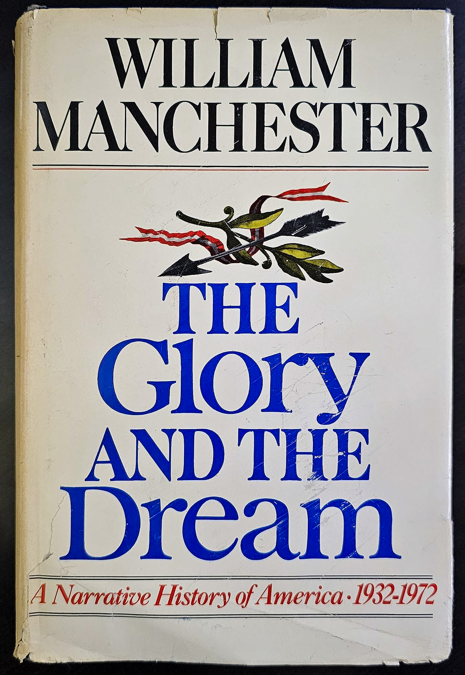 William Manchester The Glory and the Dream - A Narrative History of America, 1932 - 1972